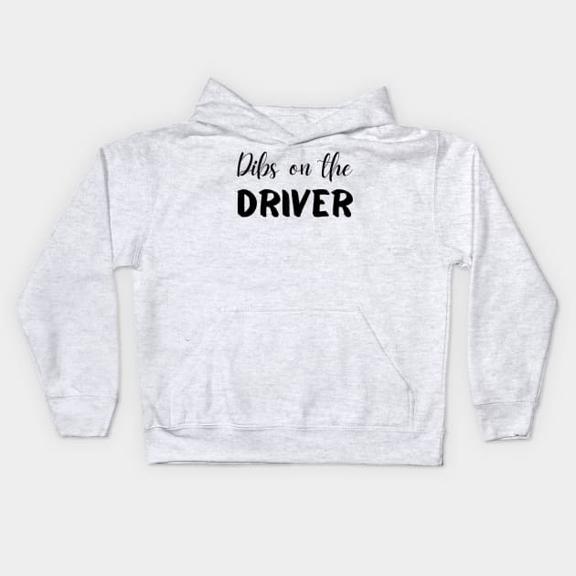 Dibs on the Driver Kids Hoodie by mdr design